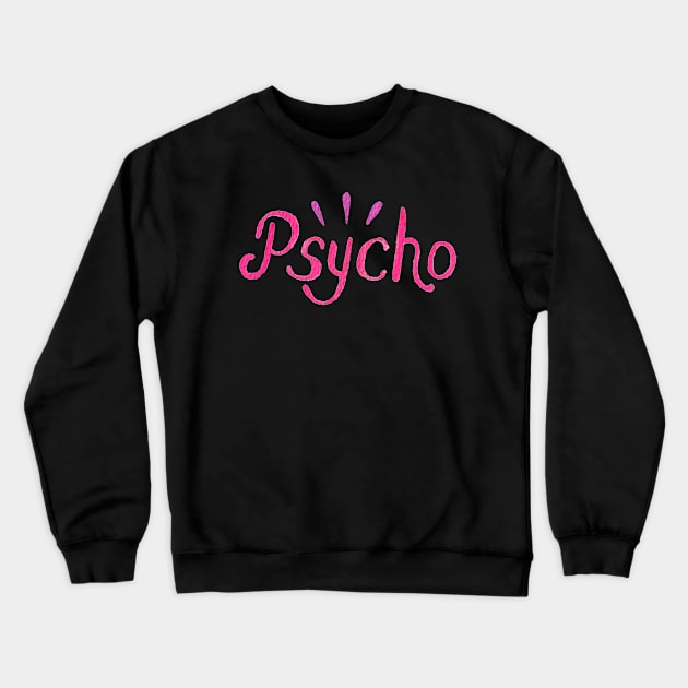 Psycho Crewneck Sweatshirt by GabCJ